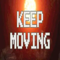 KEEP MOVING