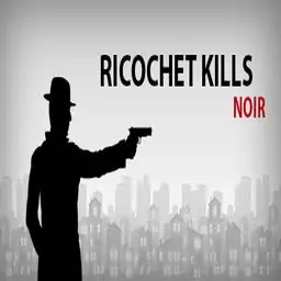 Ricochet Kills: Noir