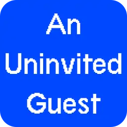 An Uninvited Guest