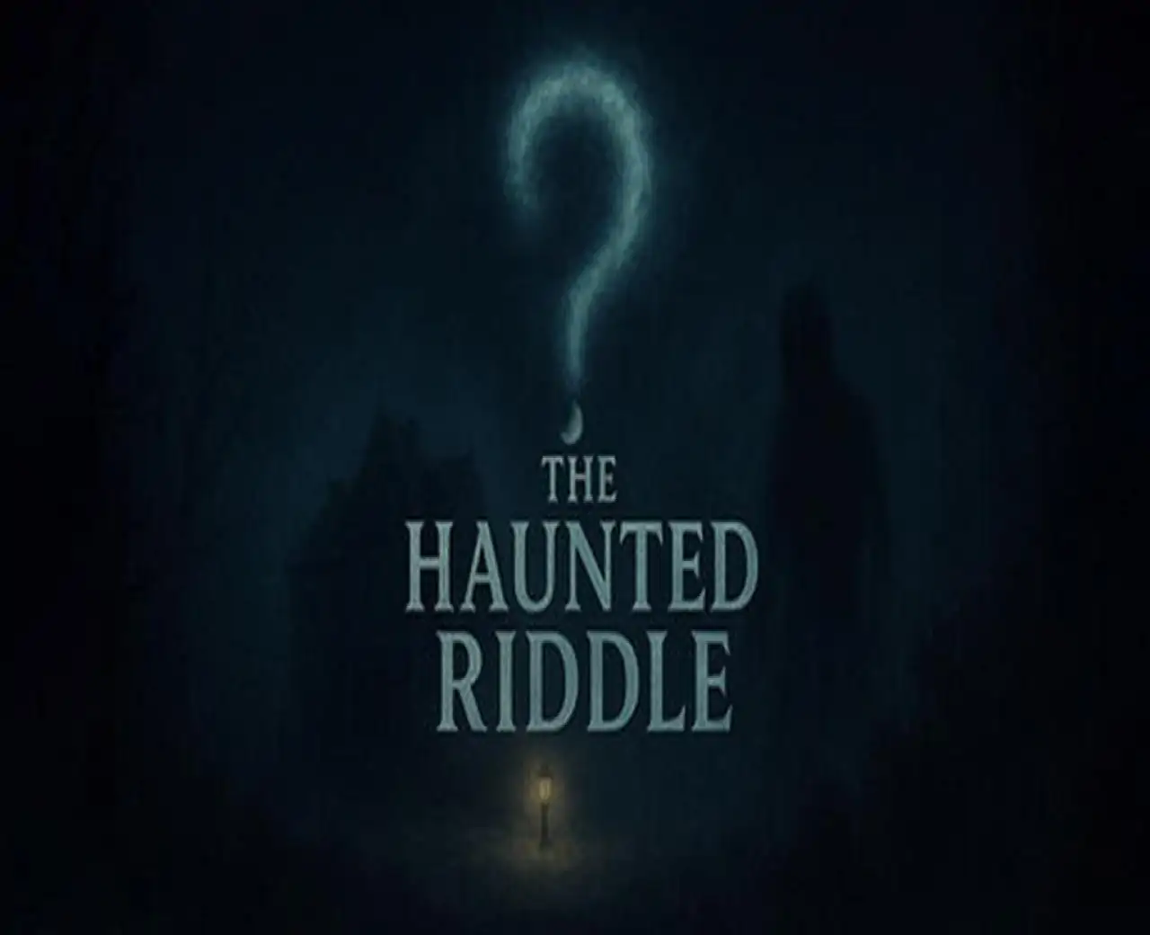 The Haunted Riddle