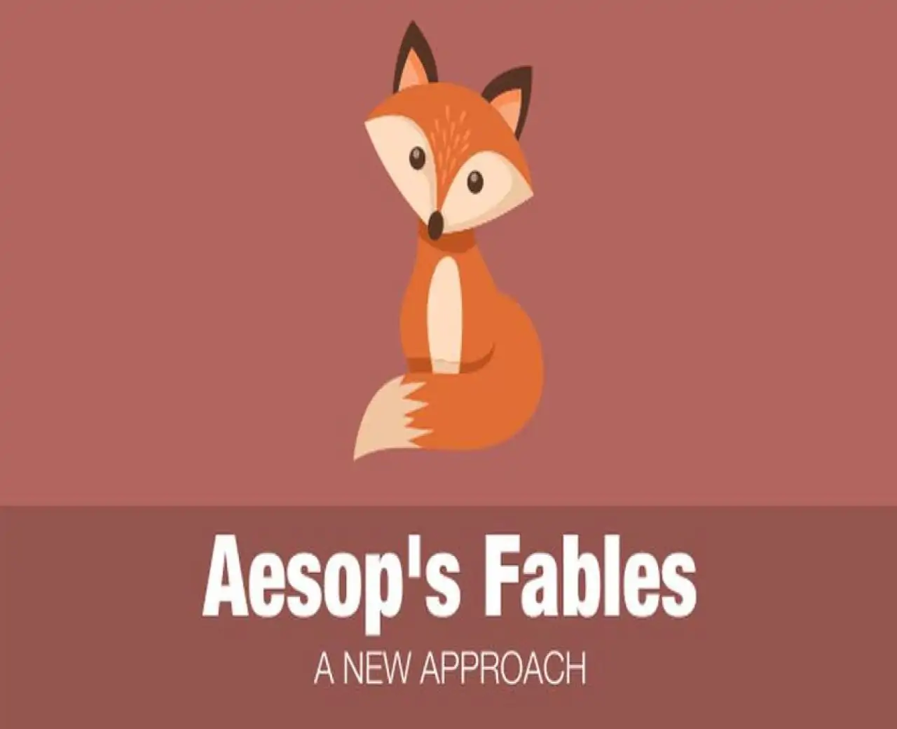 Aesop’s Fables - A New Approach