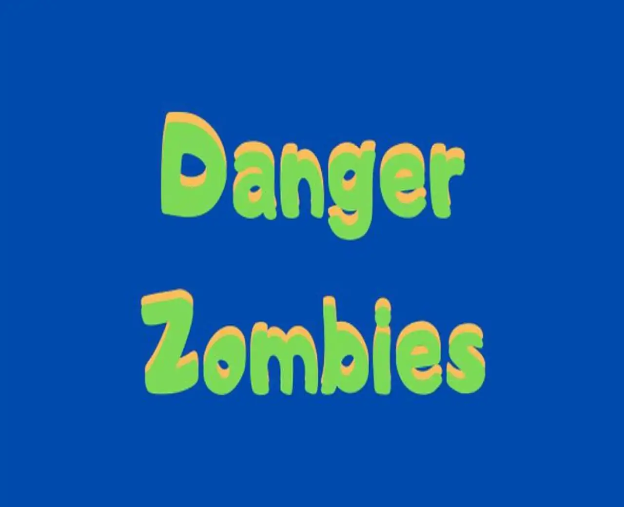 Danger Zombies