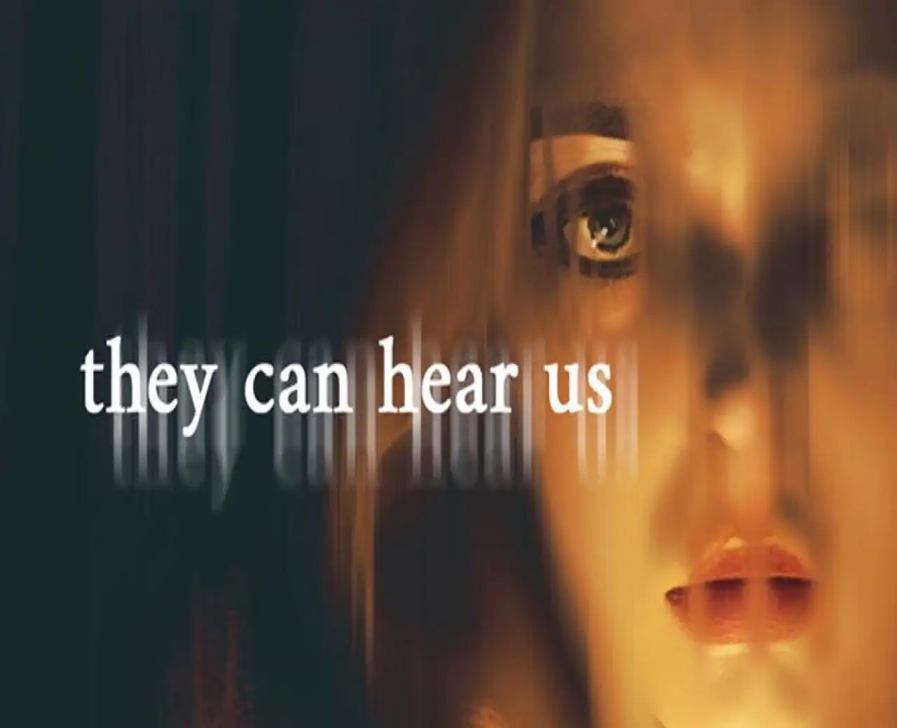 They Can Hear Us