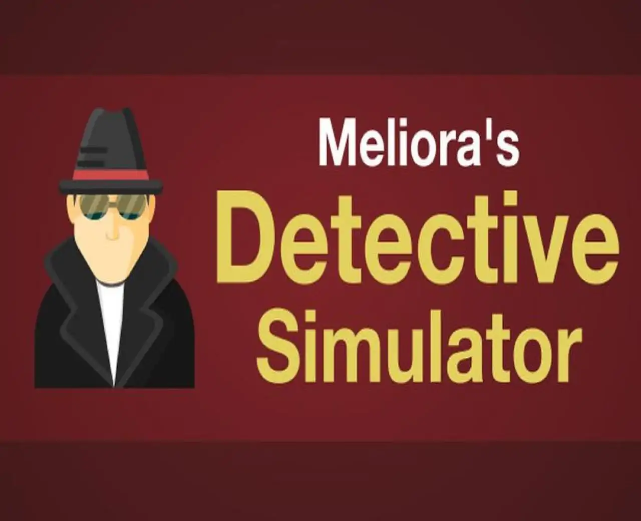 Meliora’s Detective Simulator