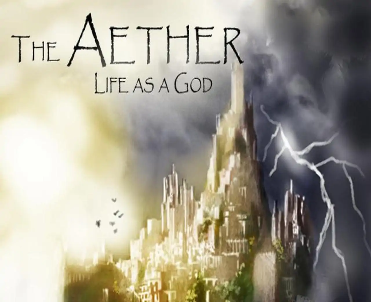 The Aether: Life as a God