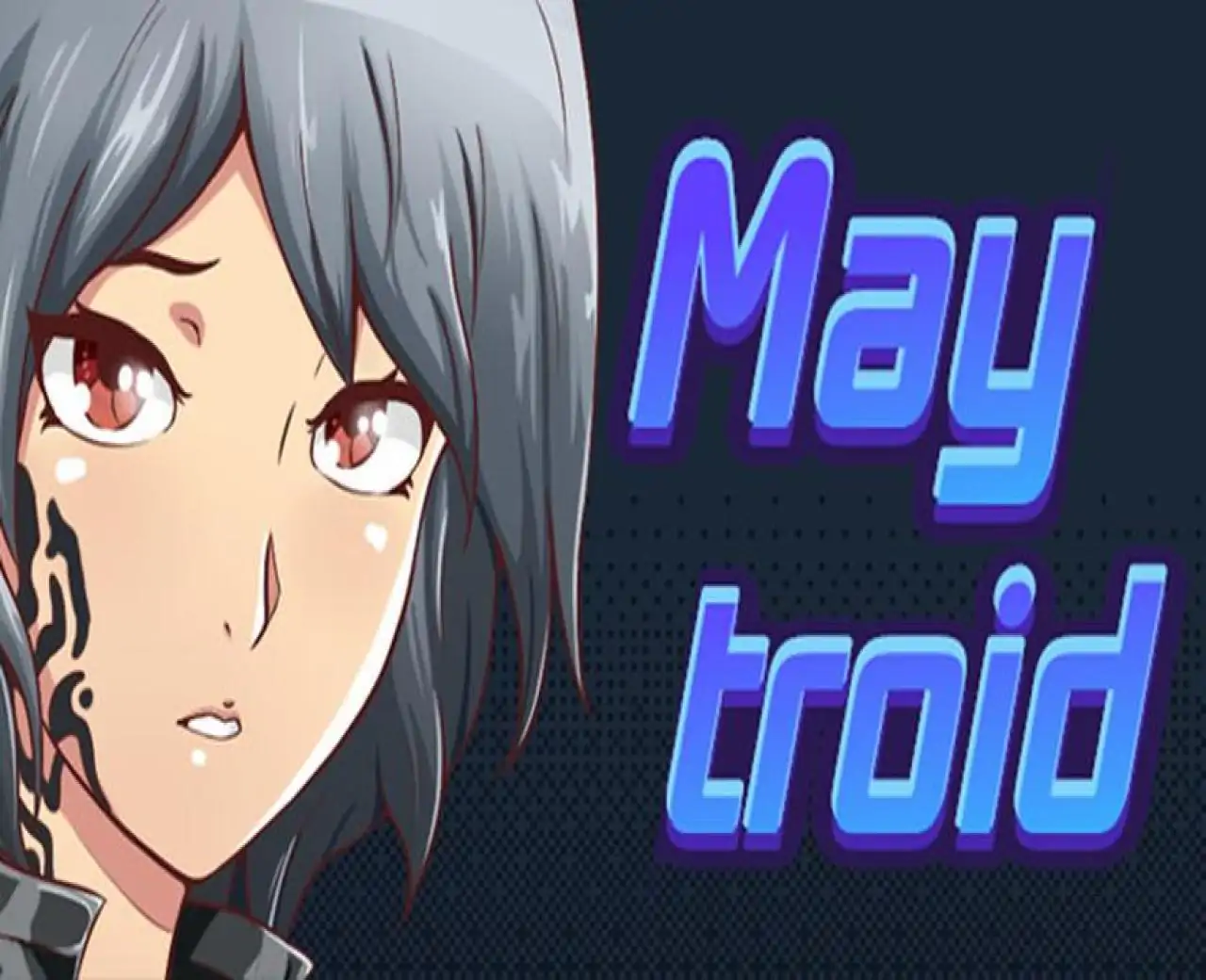 Maytroid. I swear it's a nice game too