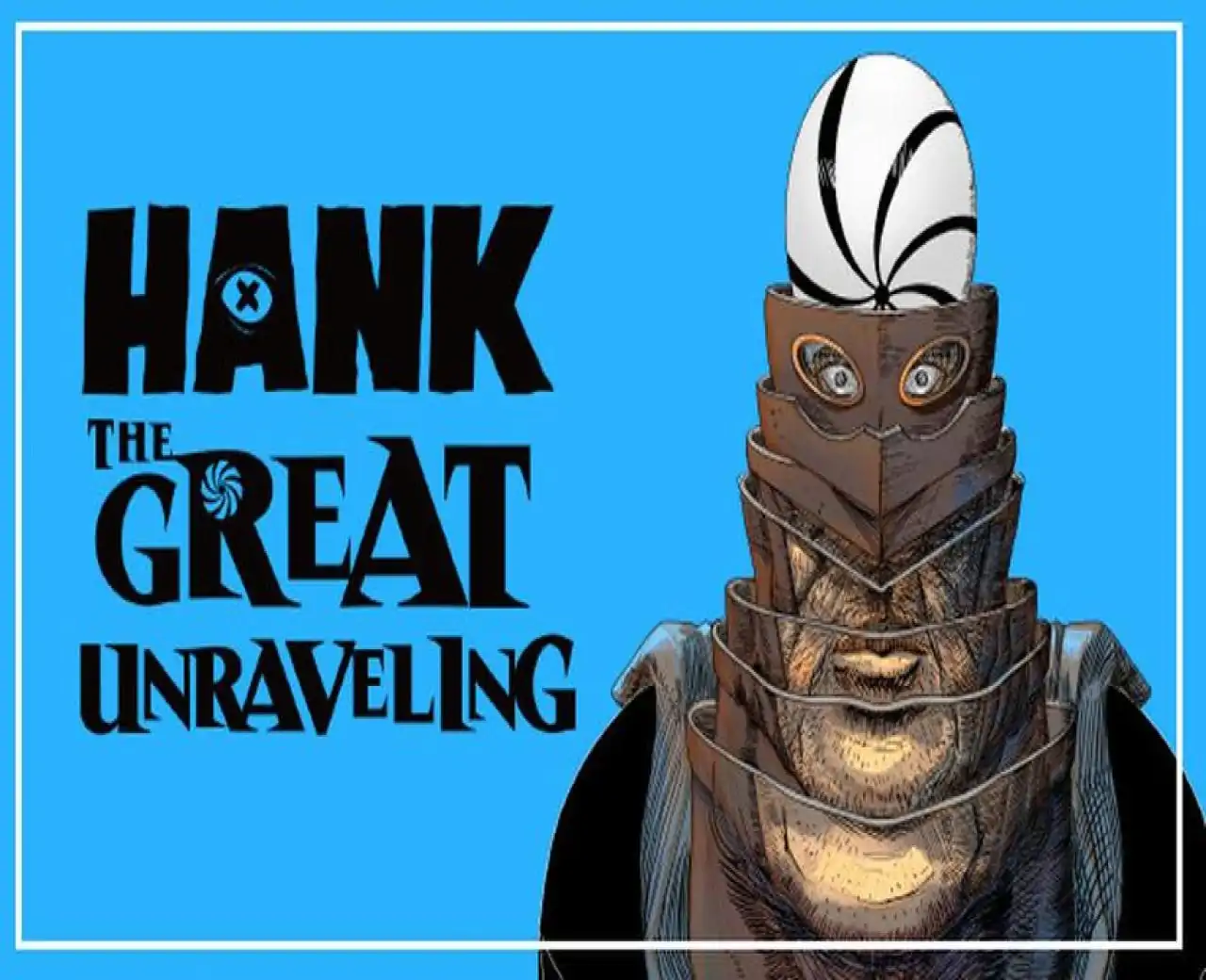 Hank: The Great Unraveling