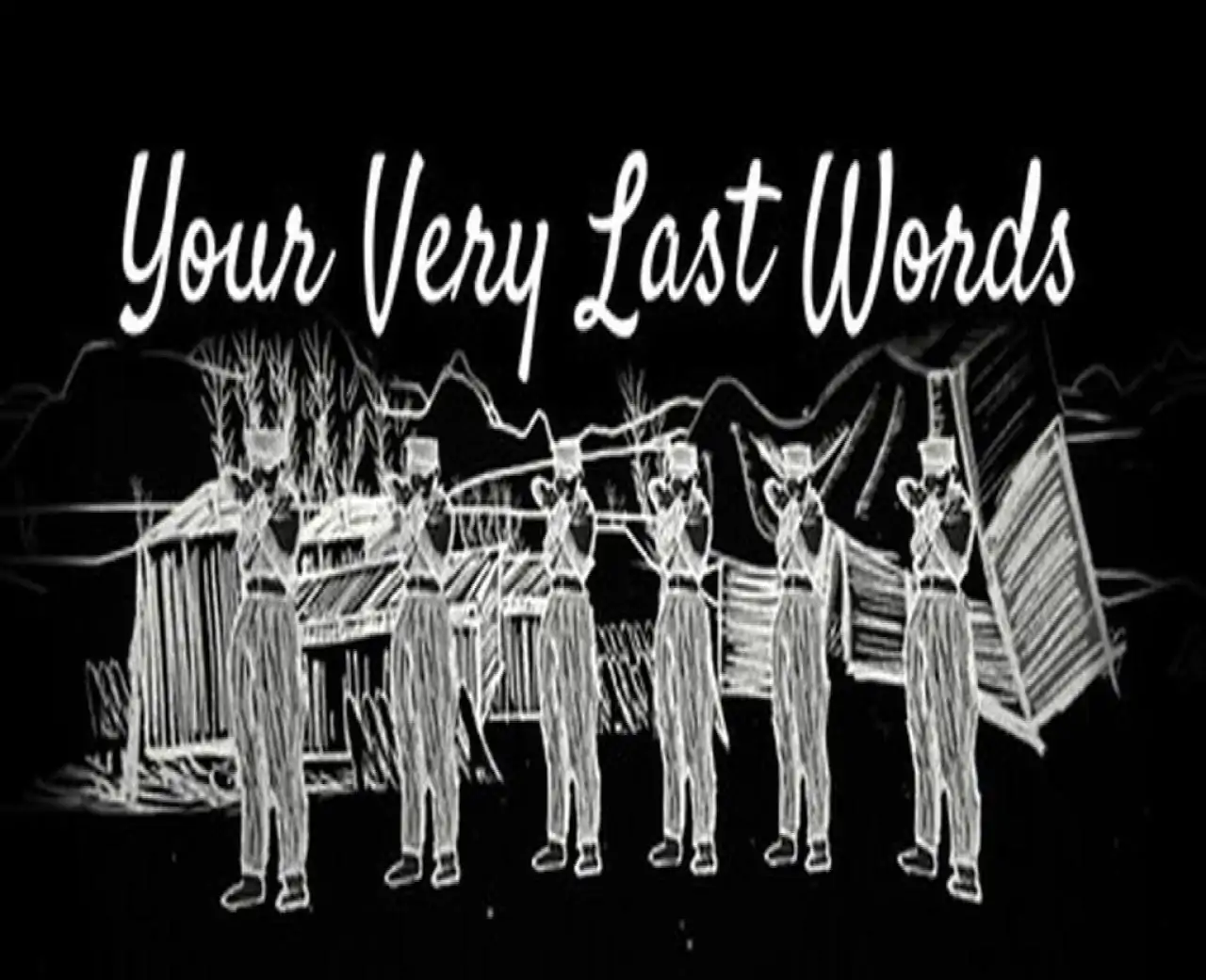 Your Very Last Words