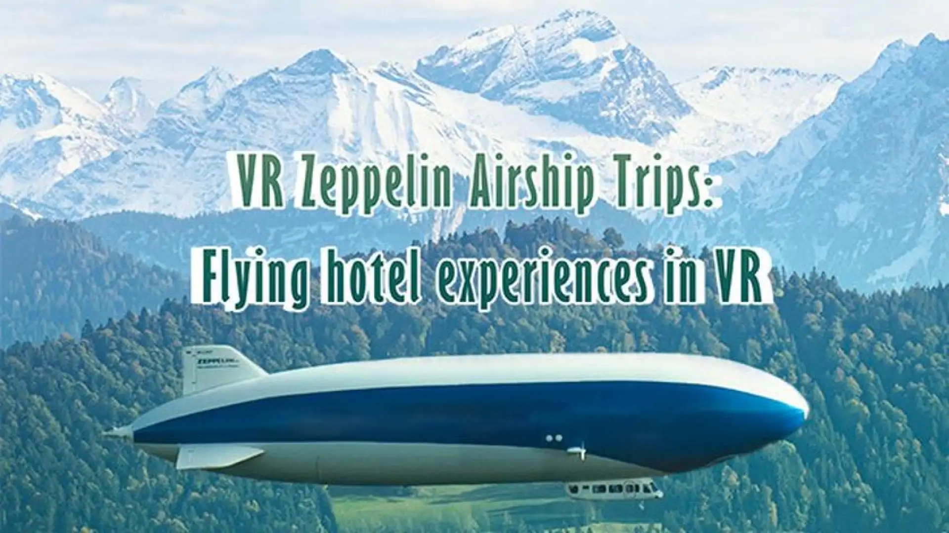 VR Zeppelin Airship Trips: Flying hotel experiences in VR
