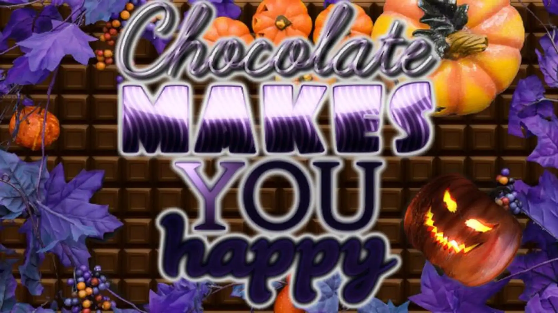Chocolate makes you happy: Halloween