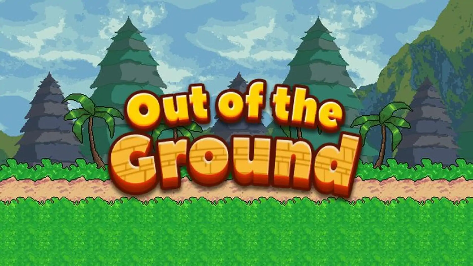 Out of the ground