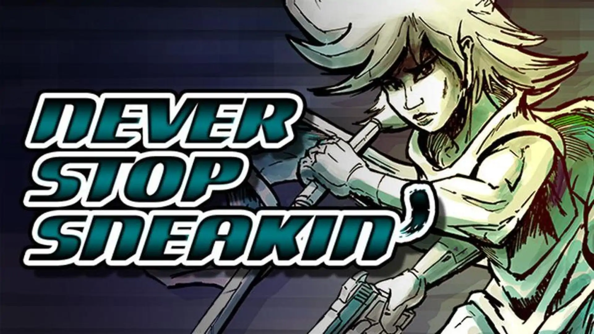 Never Stop Sneakin'