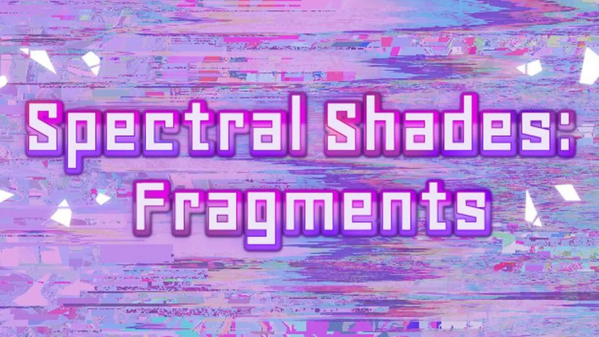 Spectral Shades: Fragments