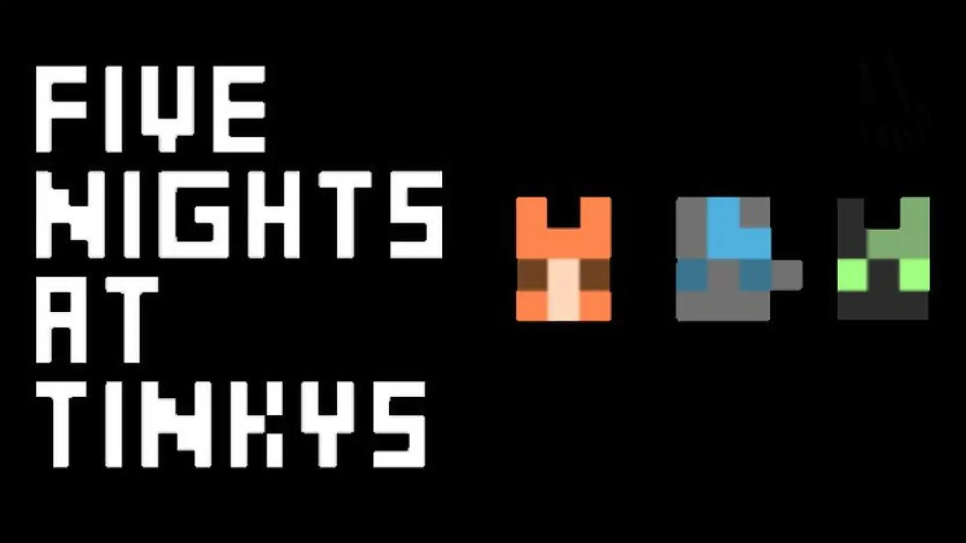 Five Nights at Tinky's
