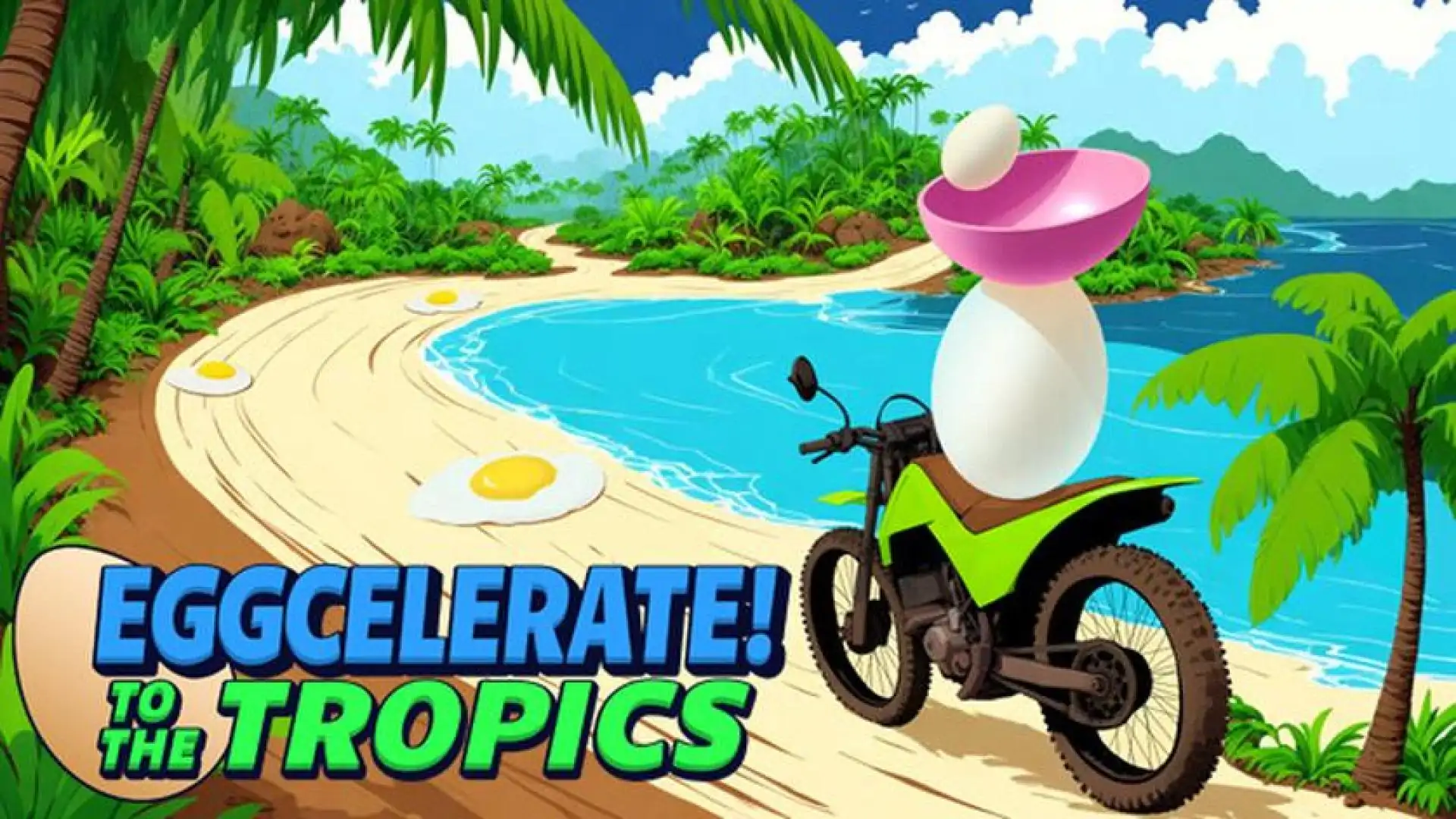Eggcelerate! to the Tropics