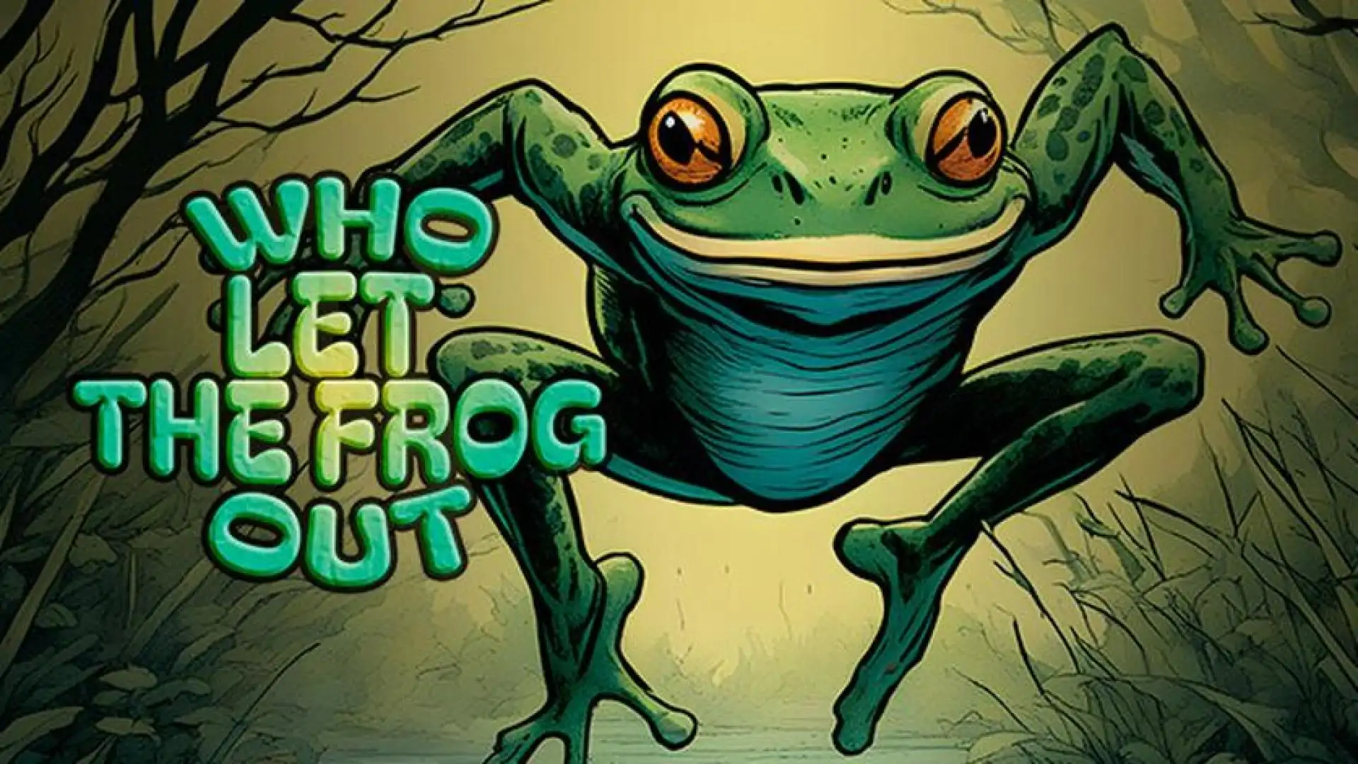 Who Let the Frog Out