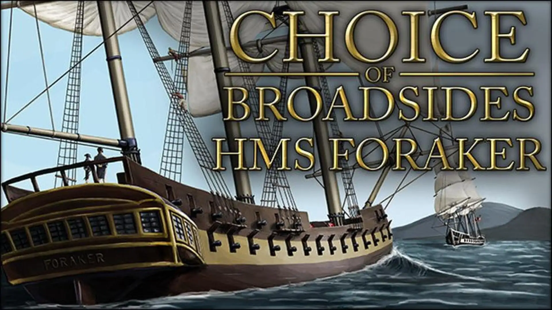 Choice of Broadsides: HMS Foraker
