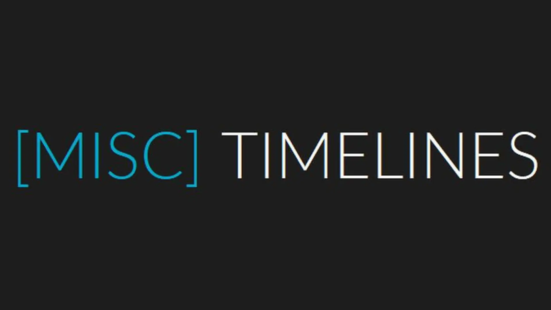 [MISC] TIMELINES