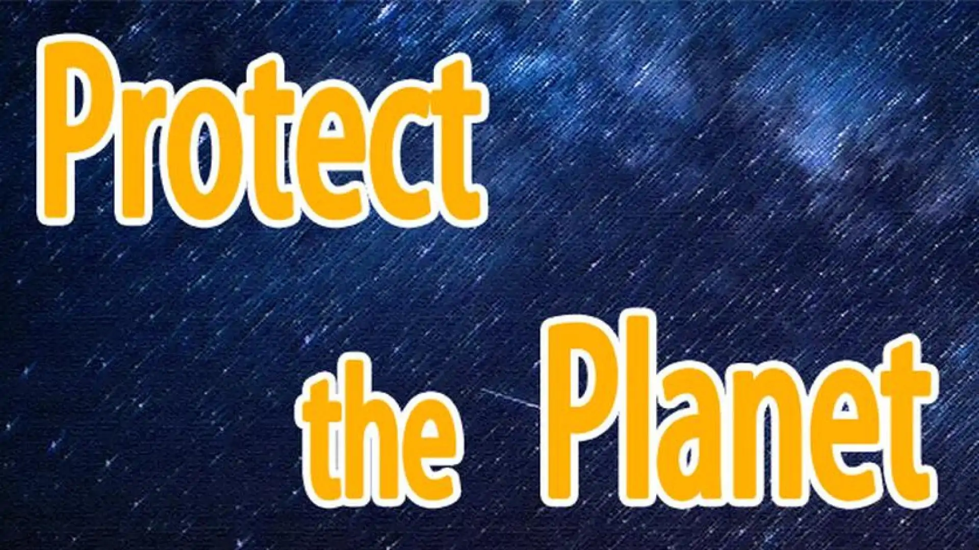 Protect the Planet 保卫星球