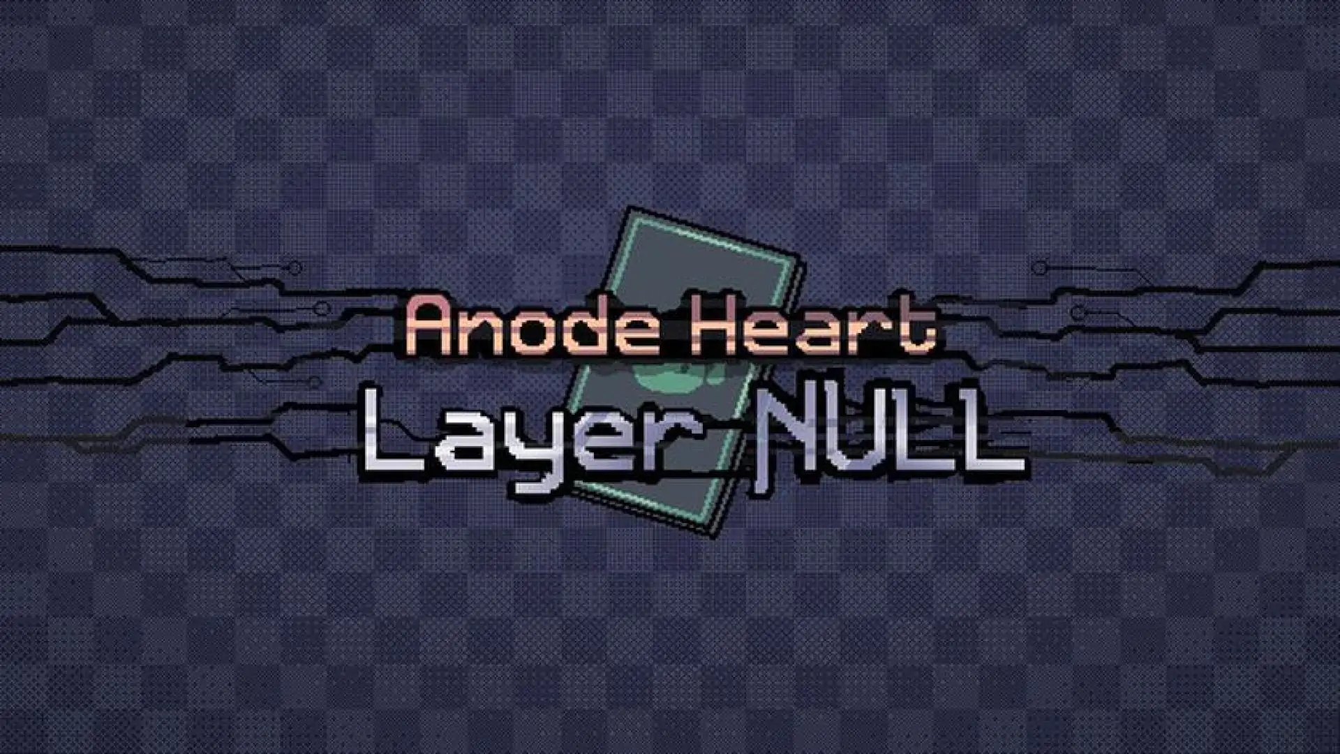 Anode Heart: Layer Null