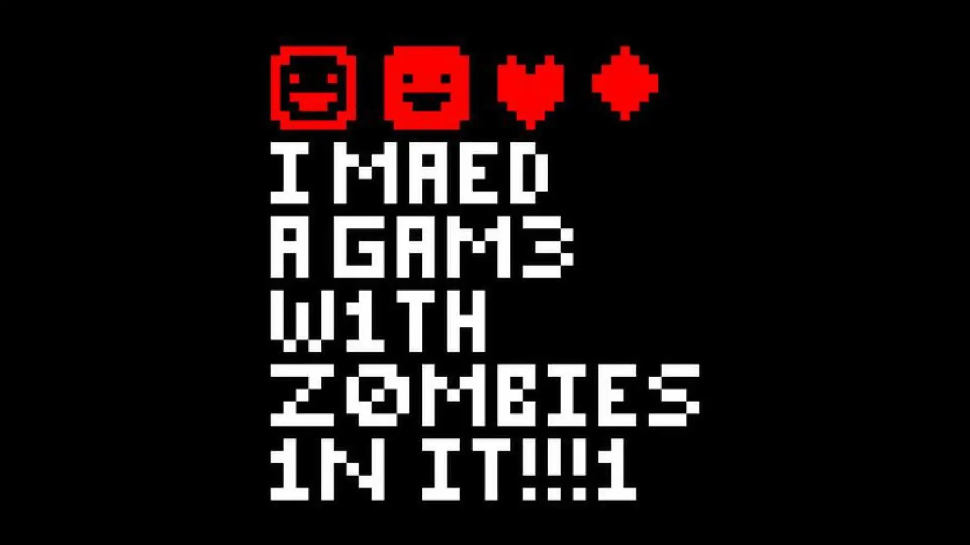 I MAED A GAM3 W1TH Z0MB1ES 1N IT!!!1