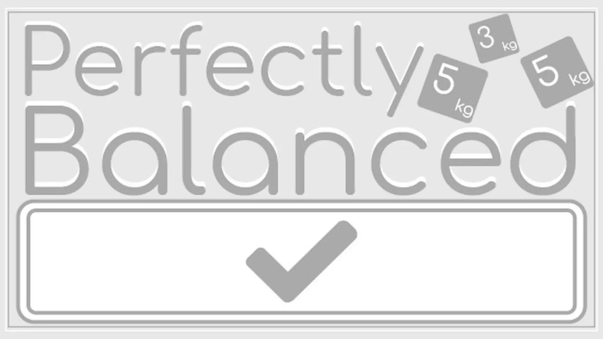 Perfectly Balanced