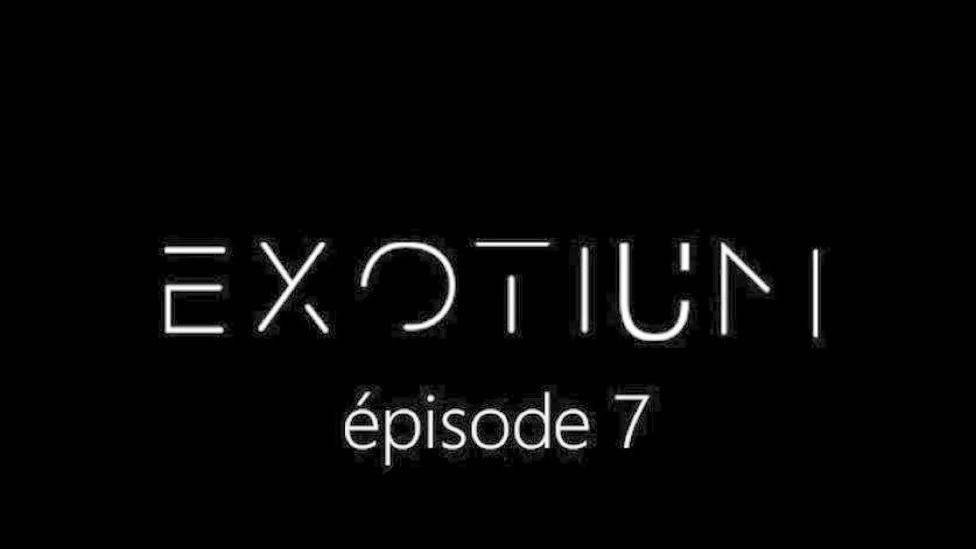 EXOTIUM - Episode 7