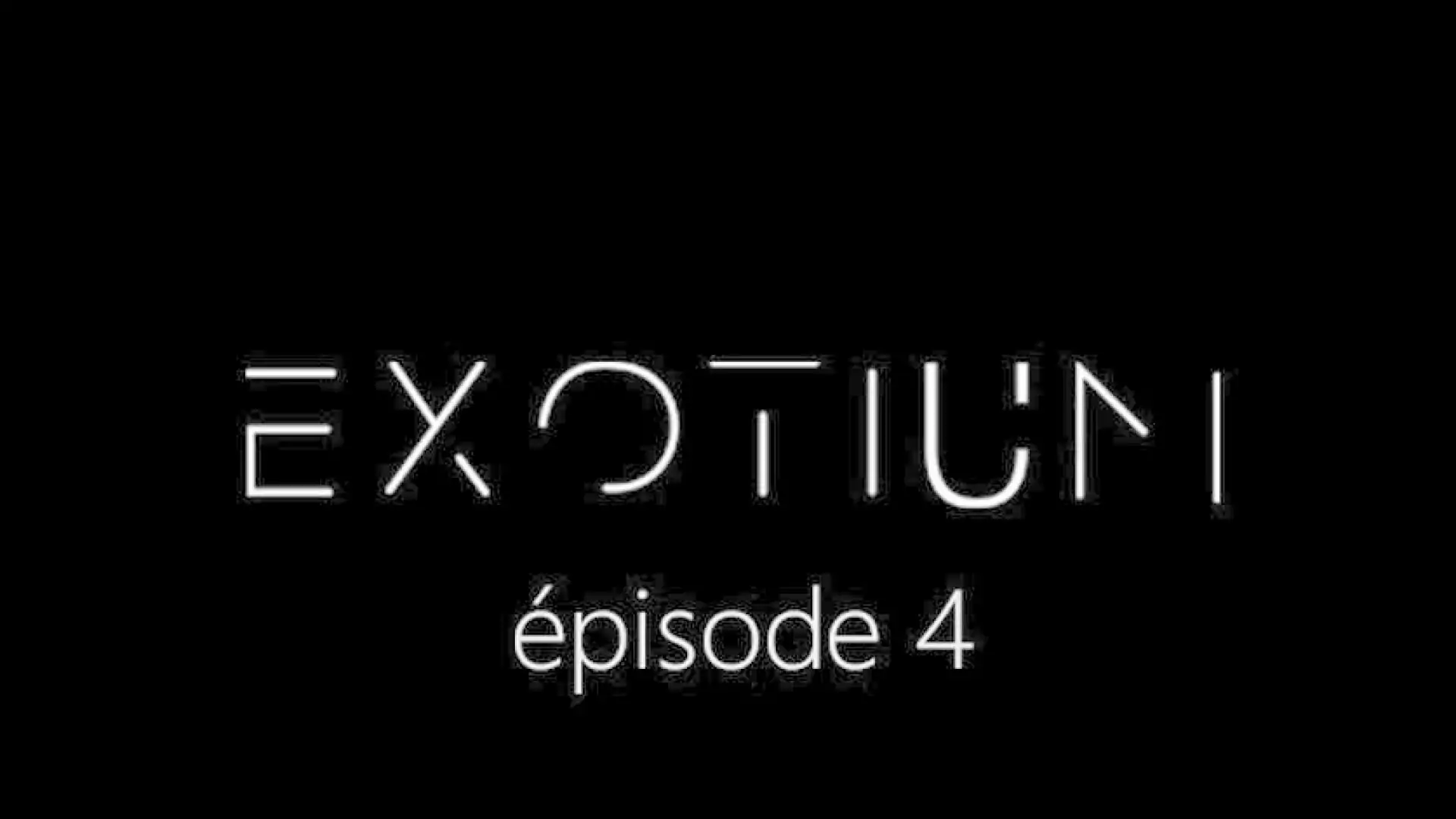 EXOTIUM - Episode 4