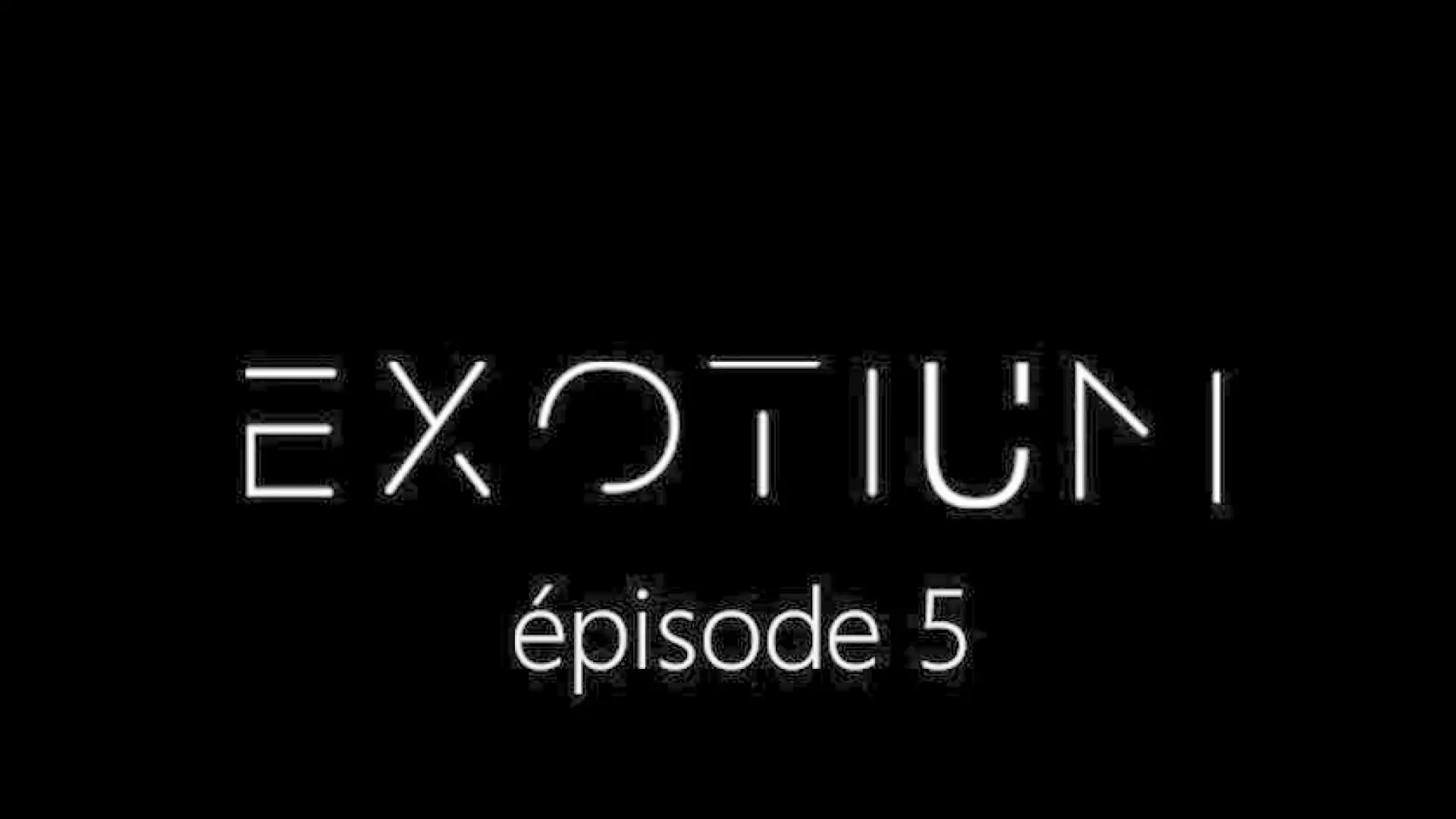 EXOTIUM - Episode 5