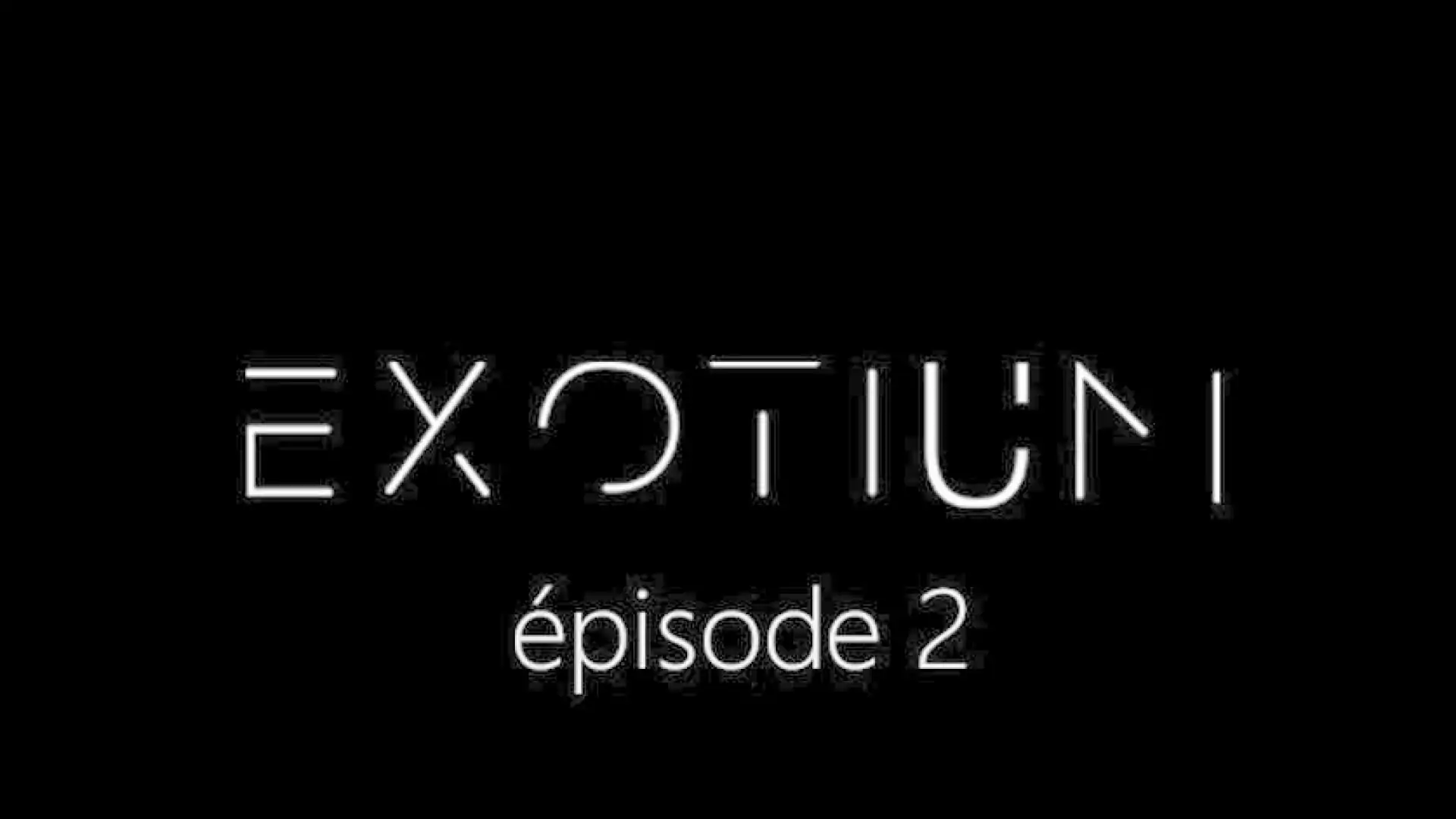 EXOTIUM - Episode 2
