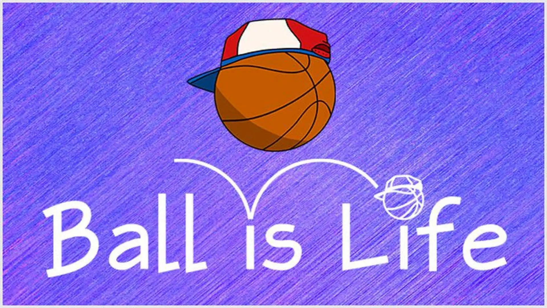 Ball is Life