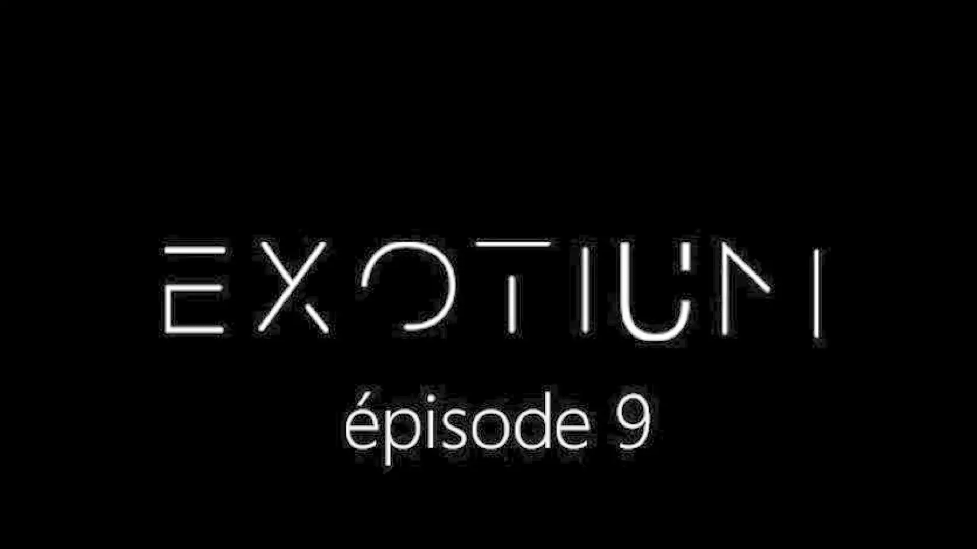EXOTIUM - Episode 9