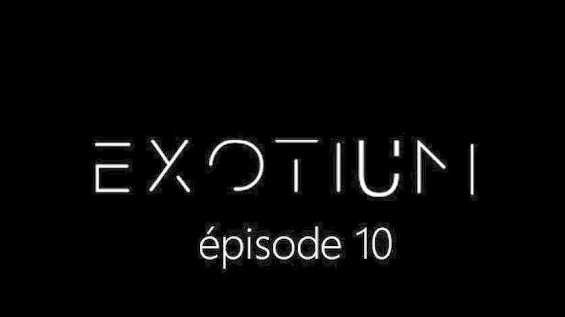 EXOTIUM - Episode 10