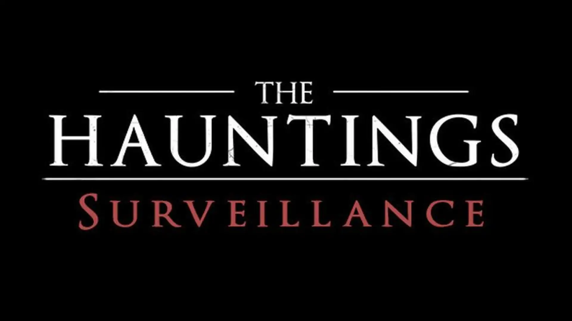 The Hauntings: Surveillance