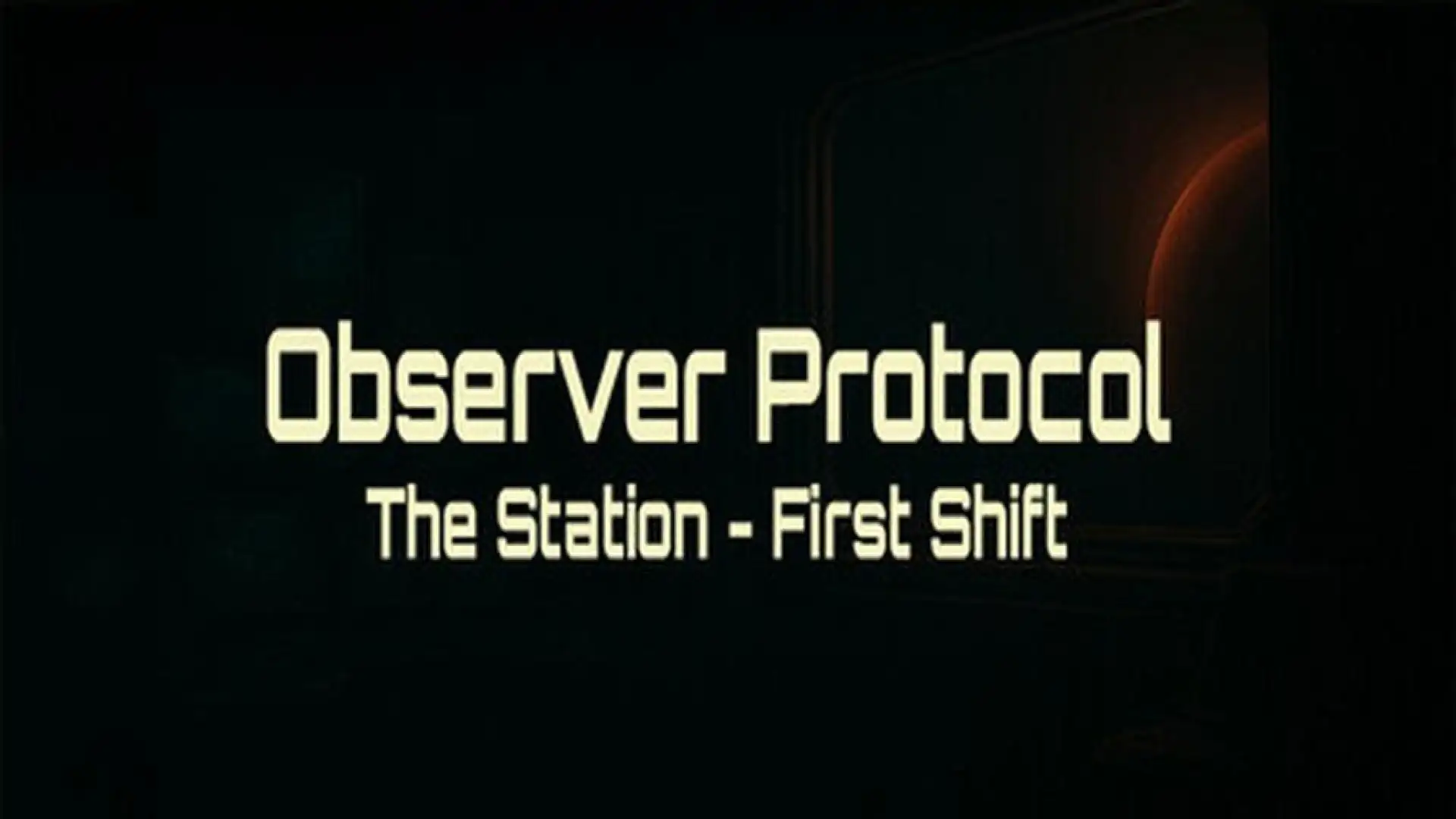 Observer Protocol: The Station - First Shift