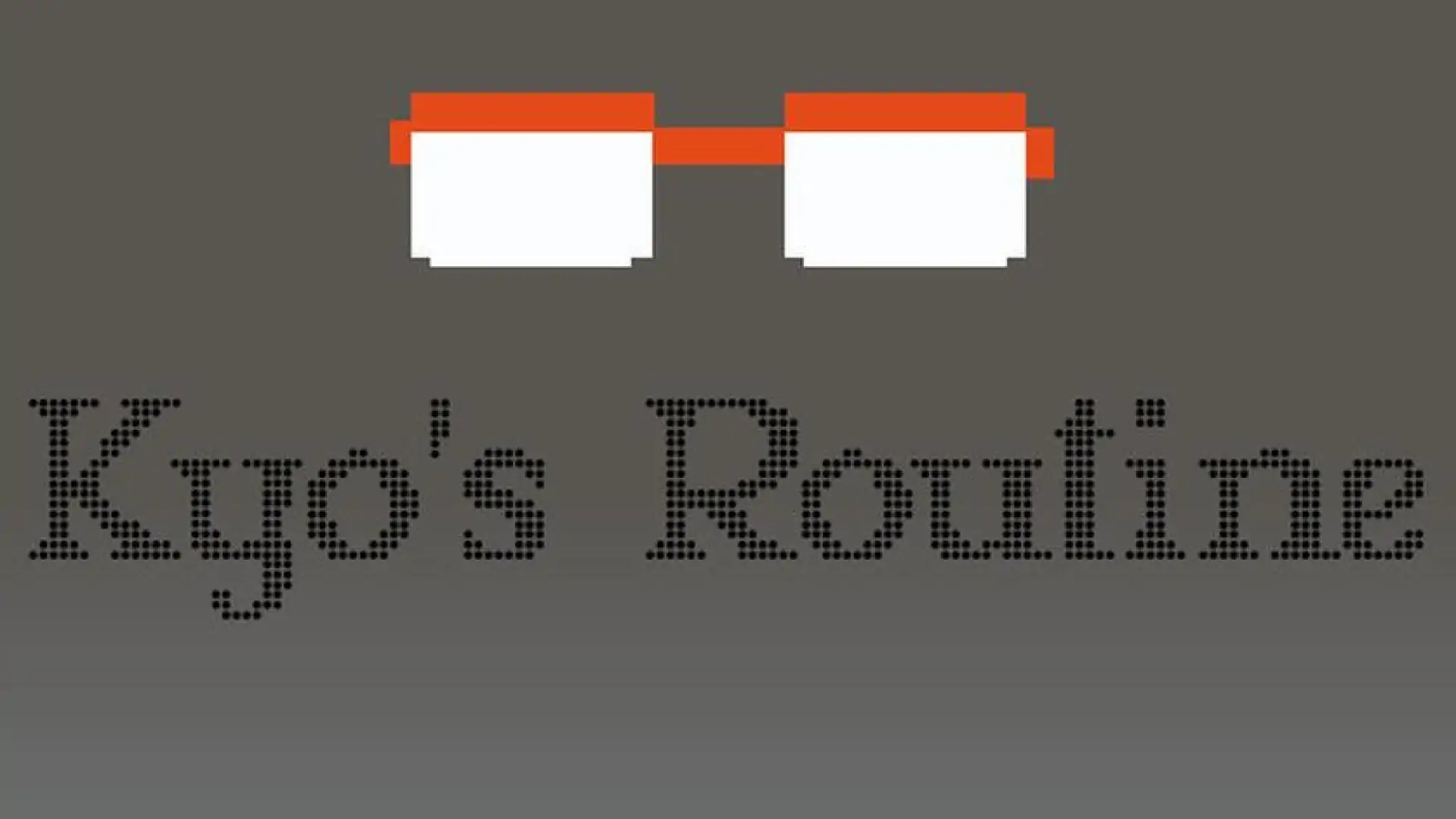 Kyo's Routine