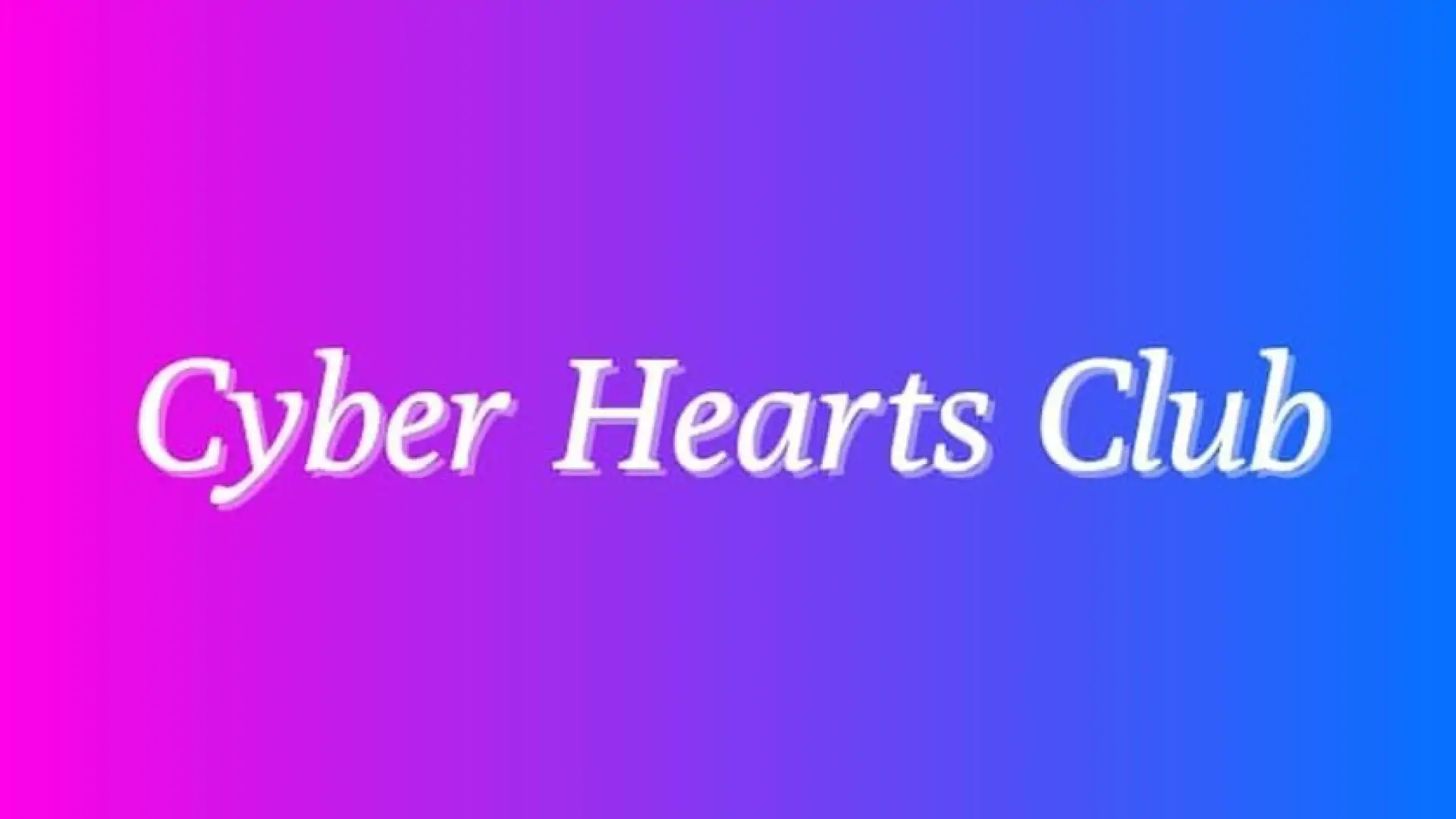 Cyber Hearts Club