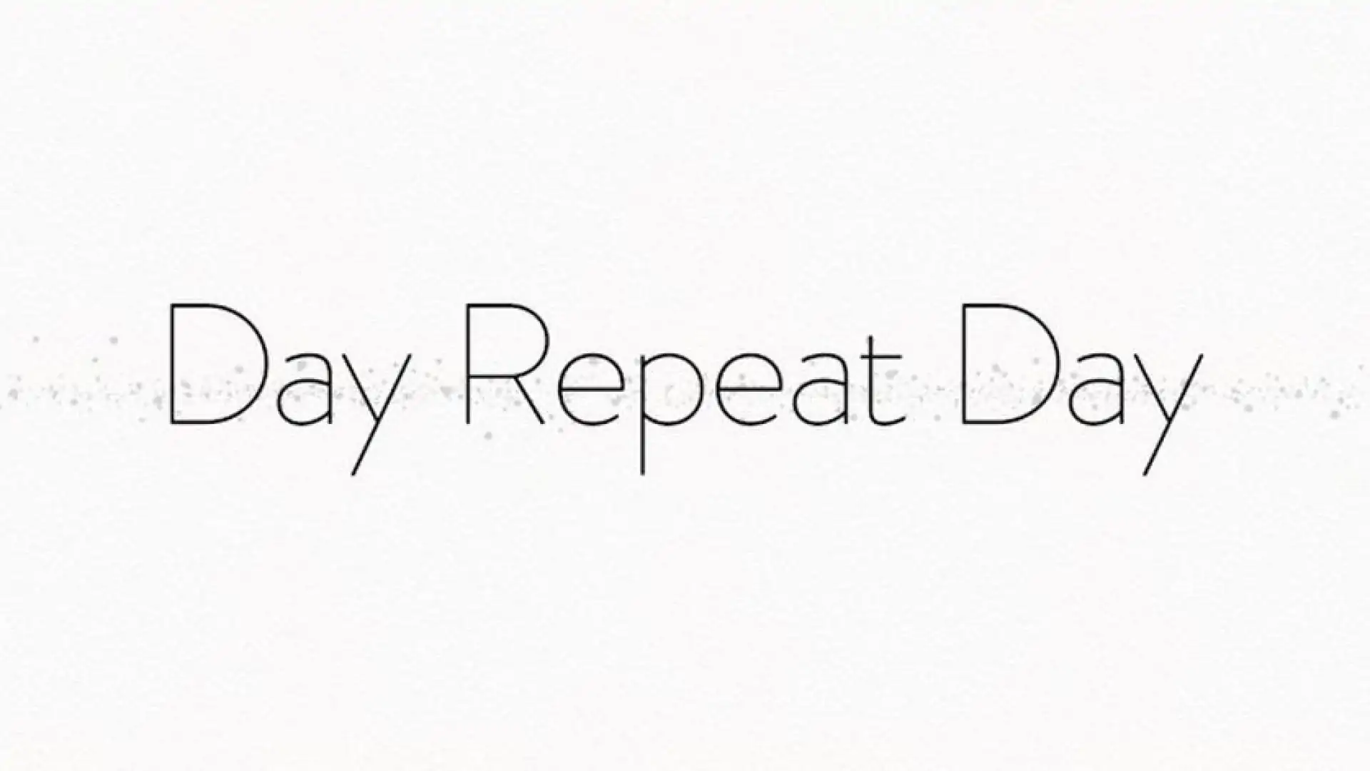 Day Repeat Day