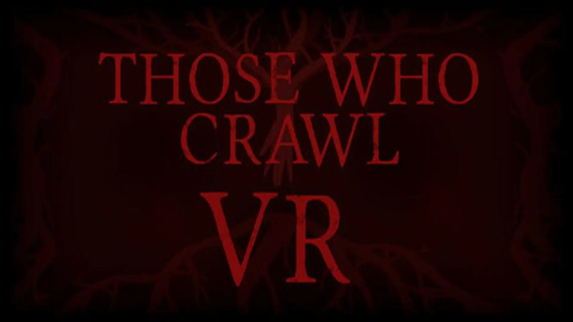 Those Who Crawl VR