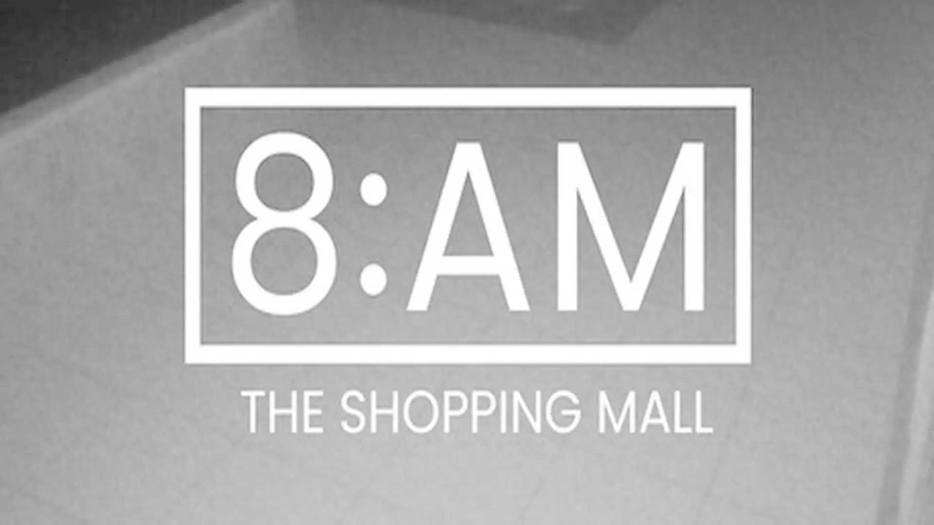 8AM: The Shopping Mall