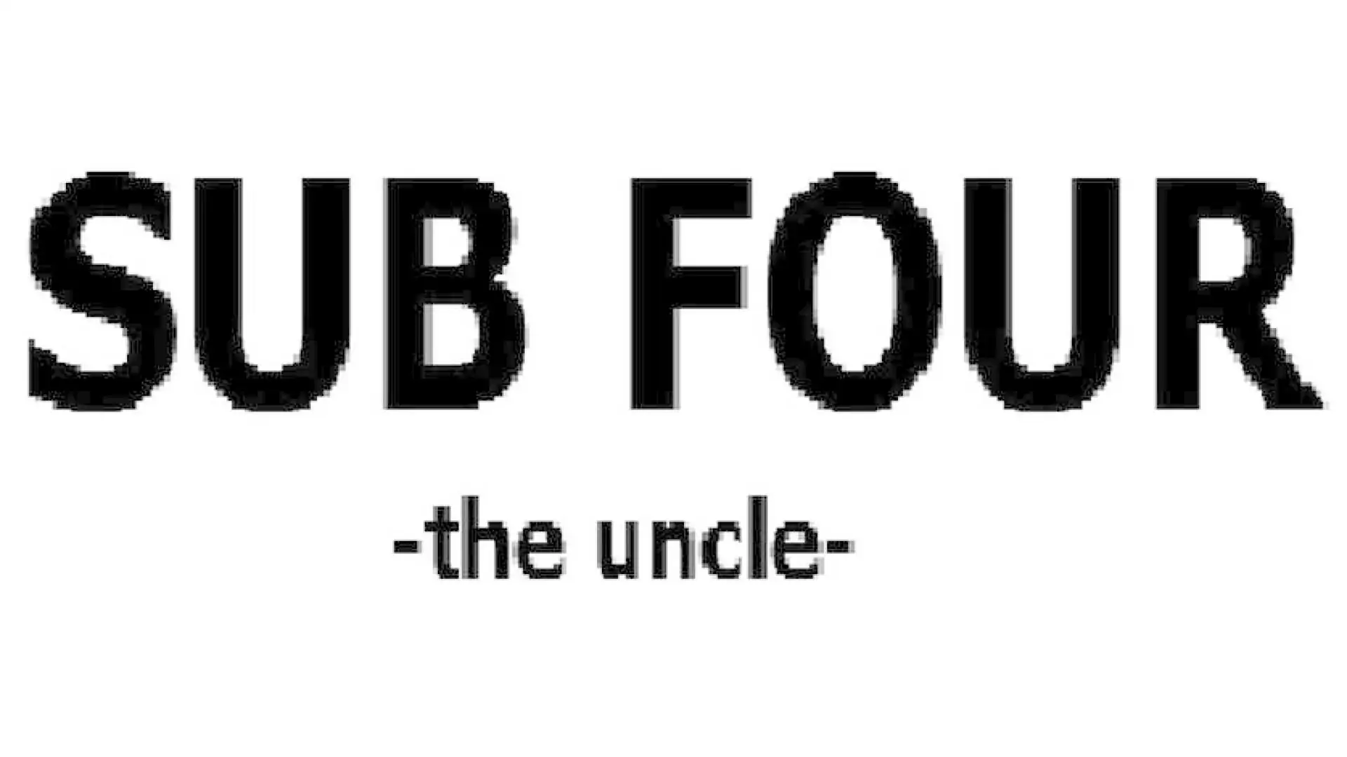 SUB FOUR -the uncle-