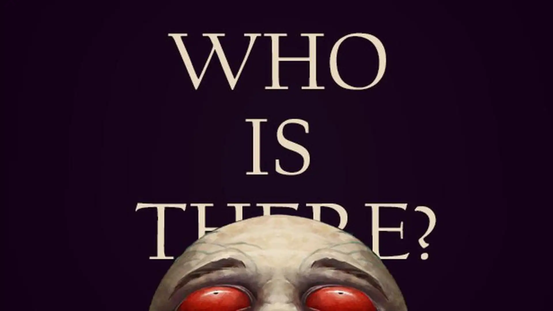 Who is There?