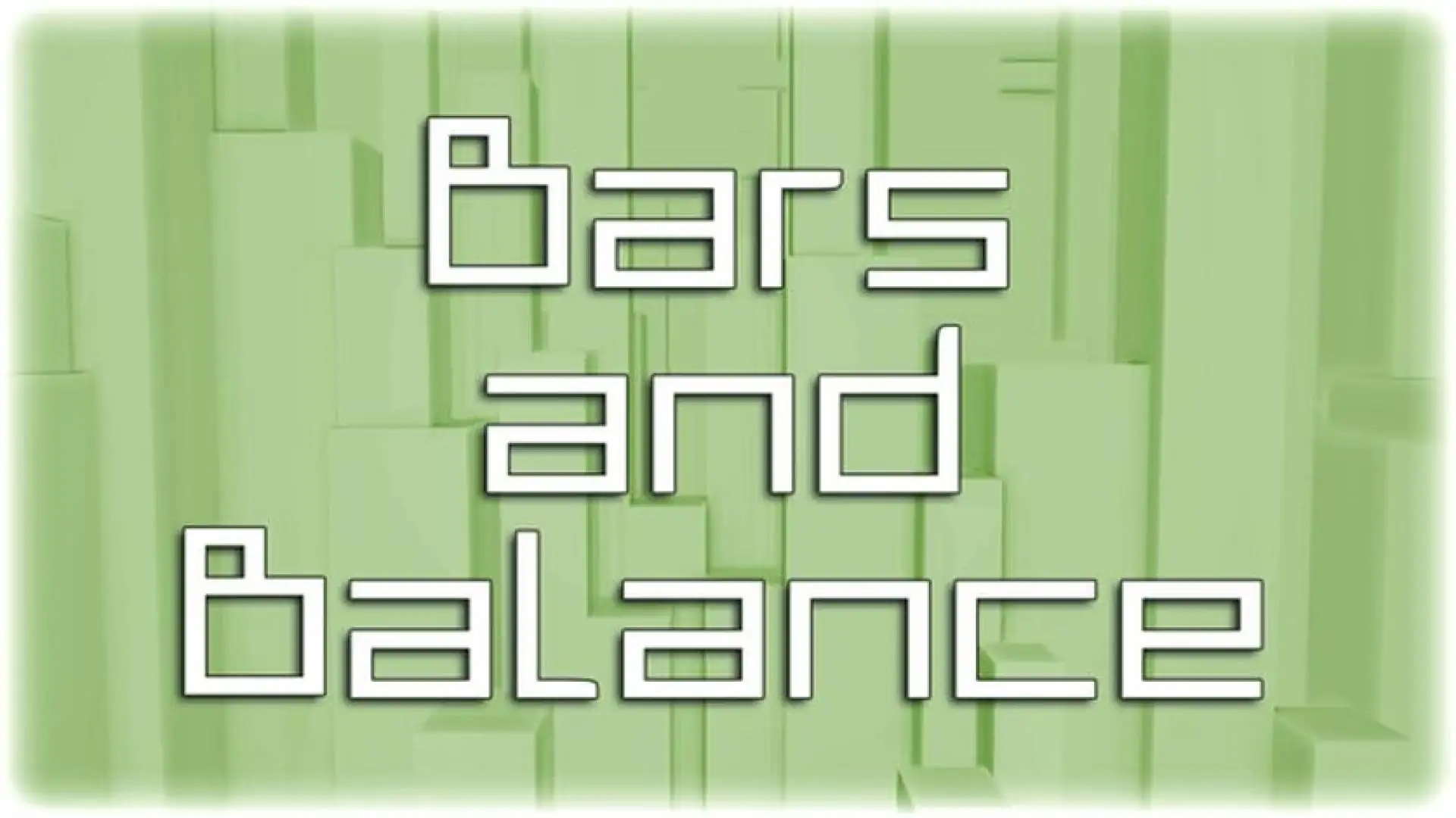 Bars and Balance