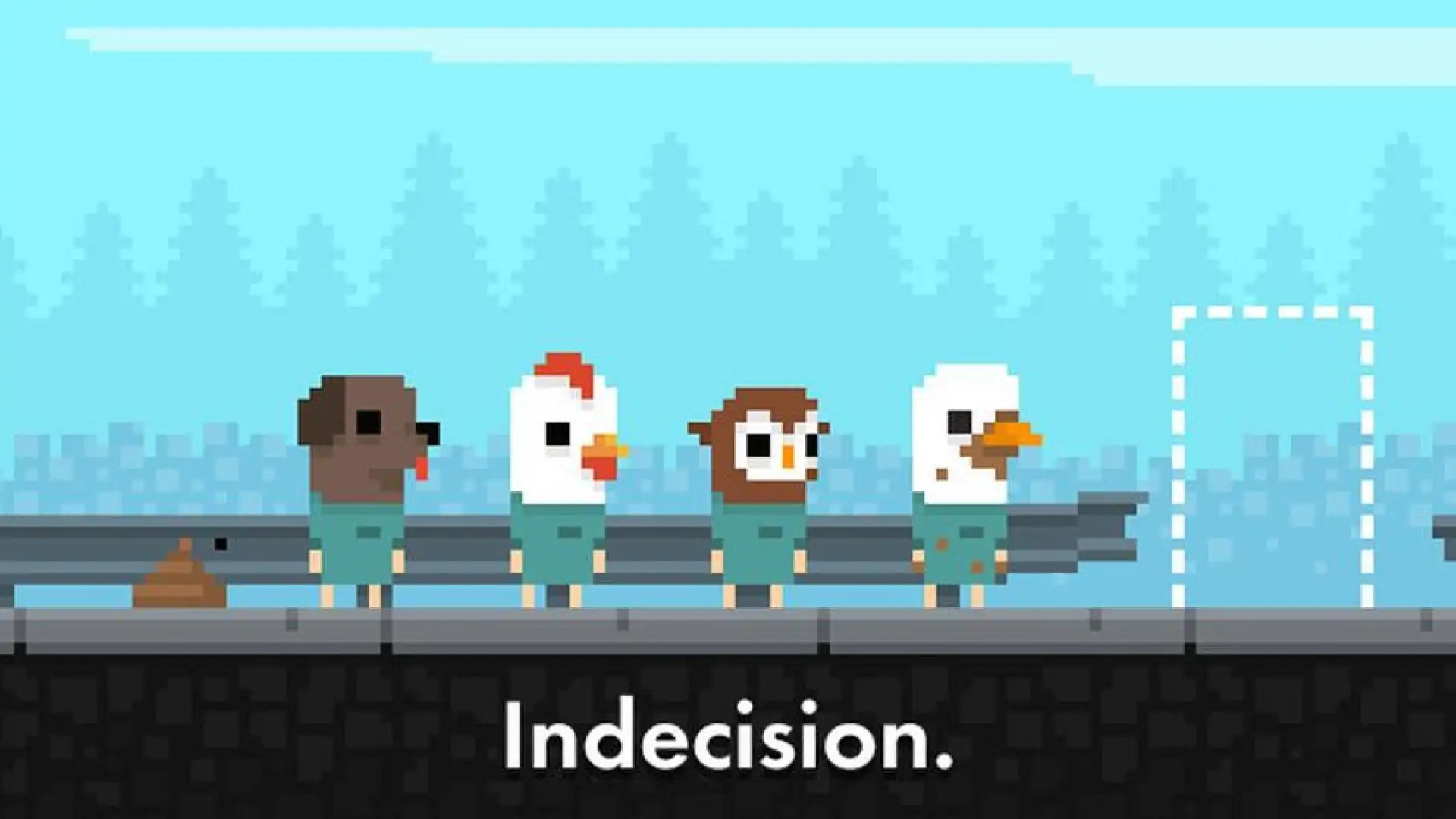 Indecision.