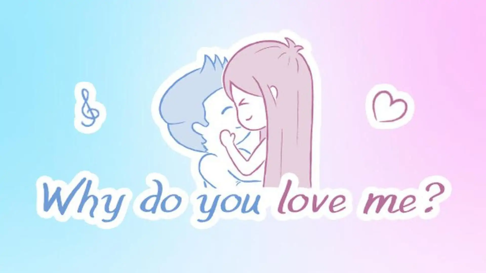 Why do you love me?