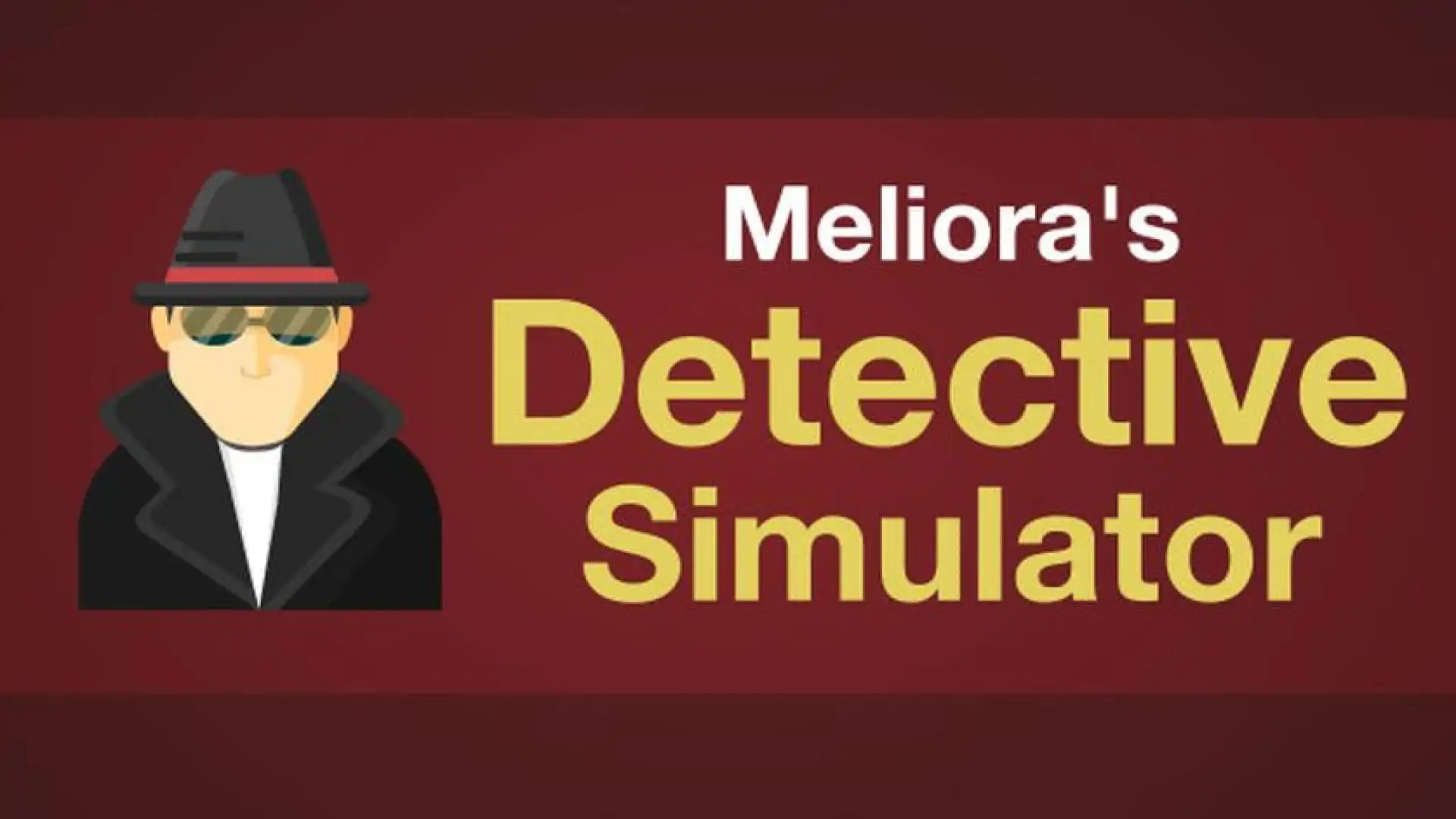 Meliora’s Detective Simulator