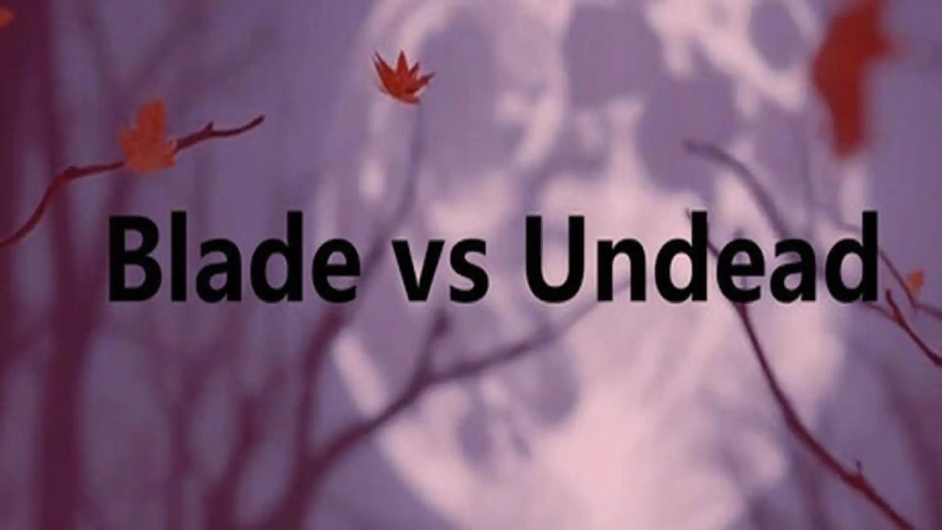 Blade vs Undead