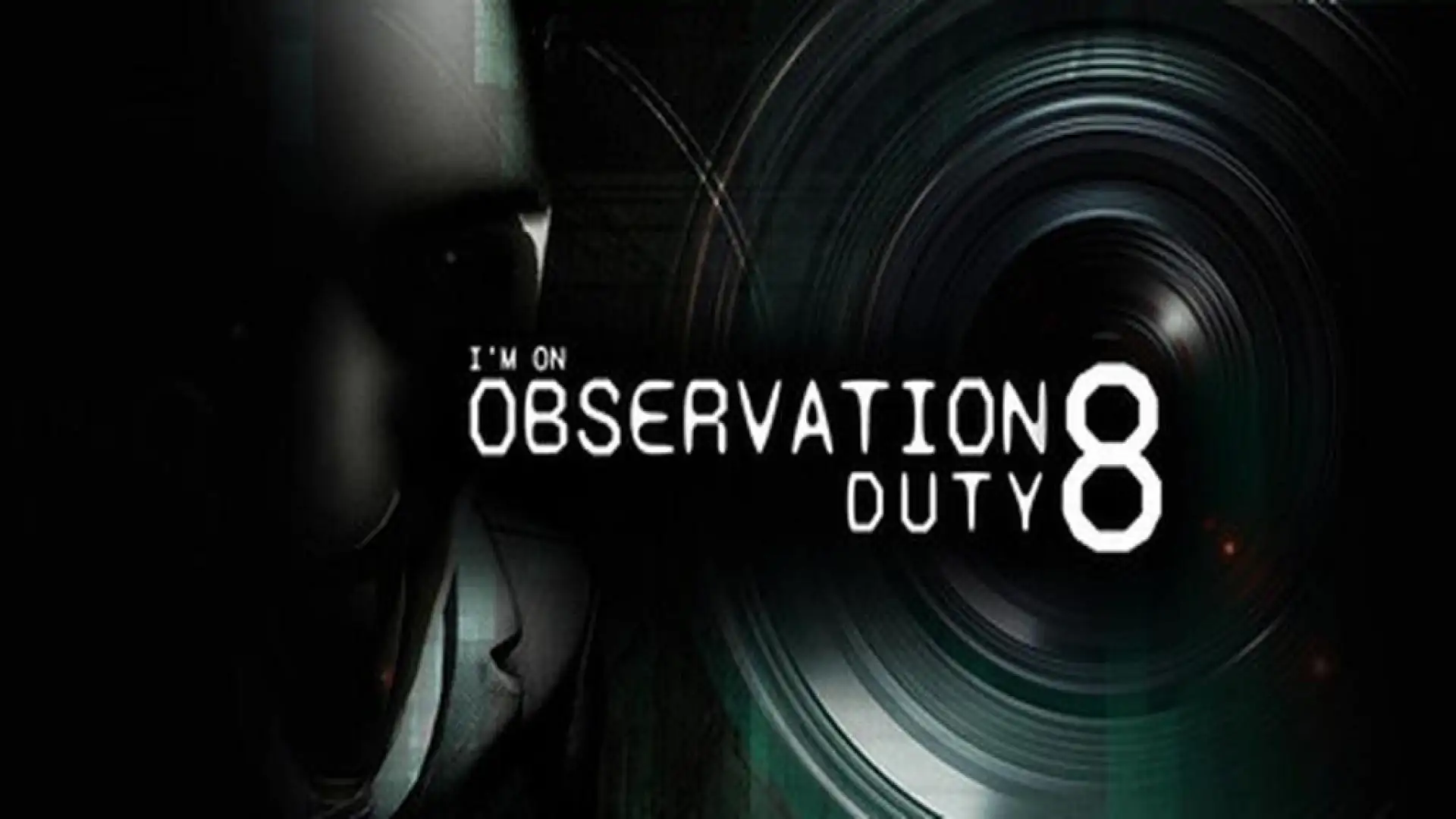 I'm on Observation Duty 8
