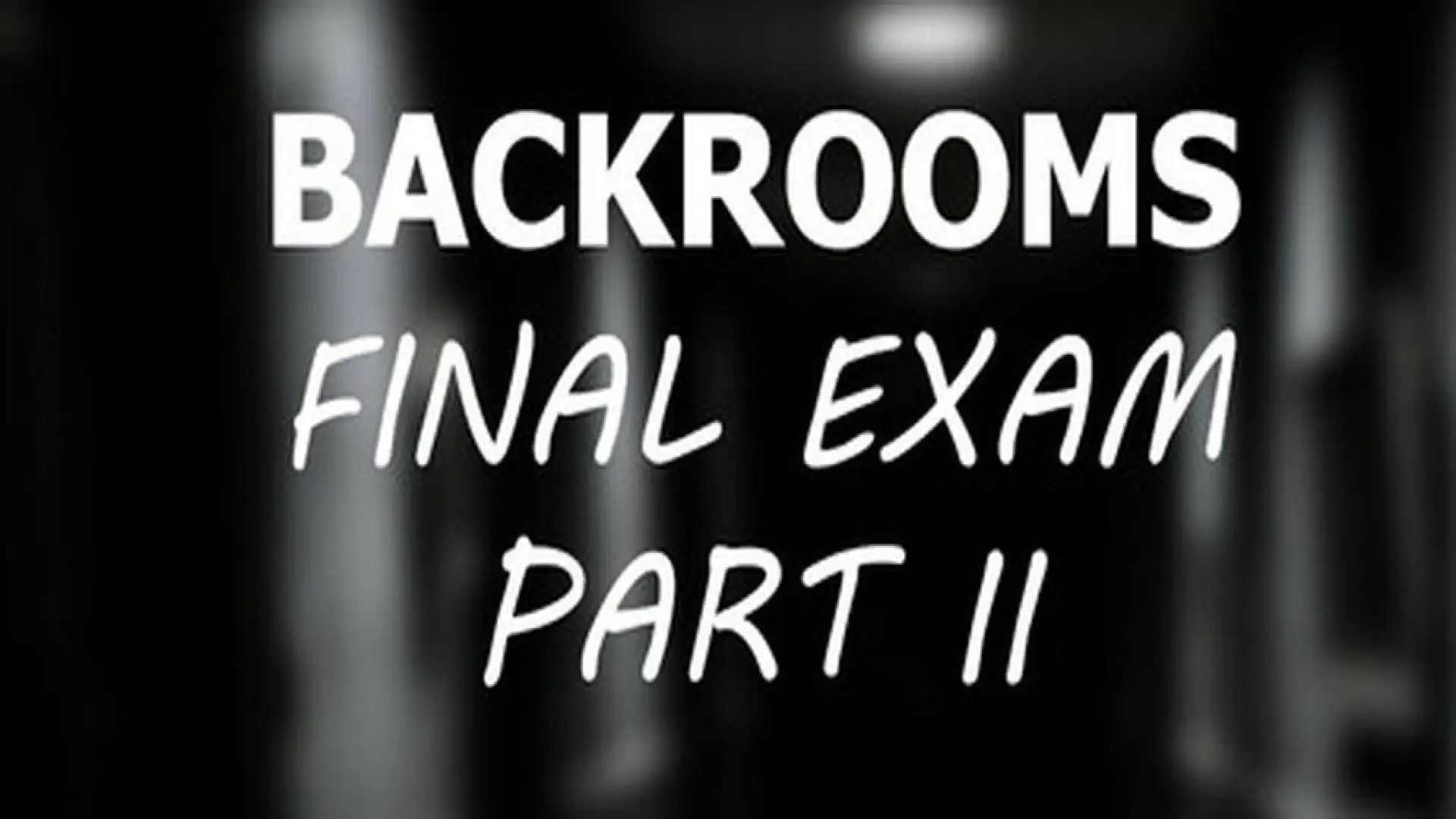 Backrooms: Final Exam Part II