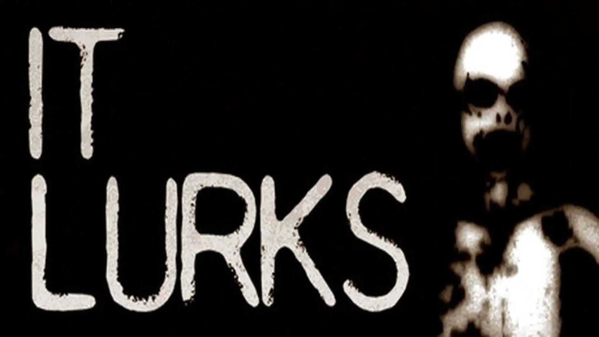 IT LURKS